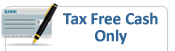 Tax Free Cash Only