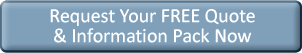 Request your Free Quote and Information Pack Now